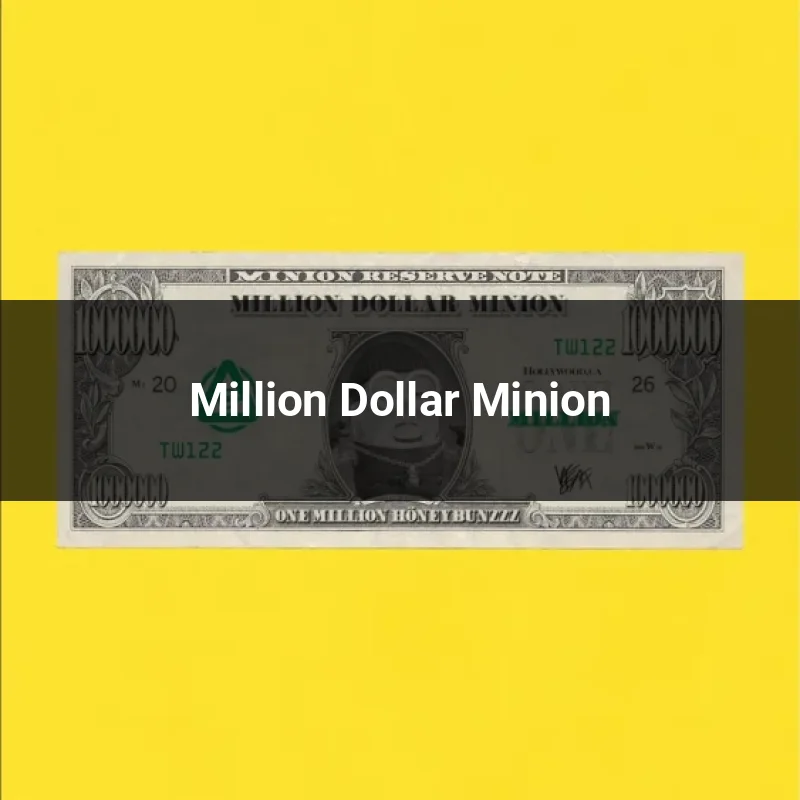 Million Dollar Minion