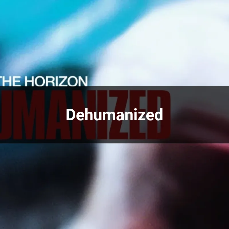 Dehumanized