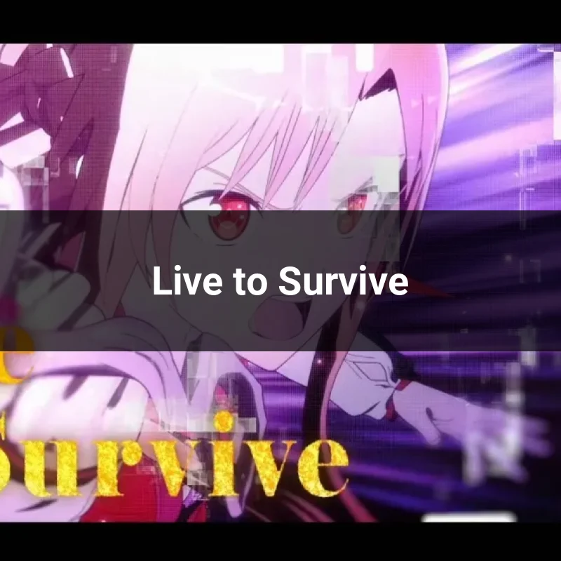 Live to Survive