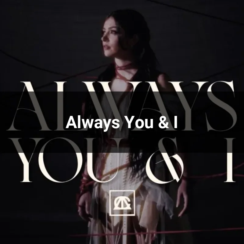 Always You & I