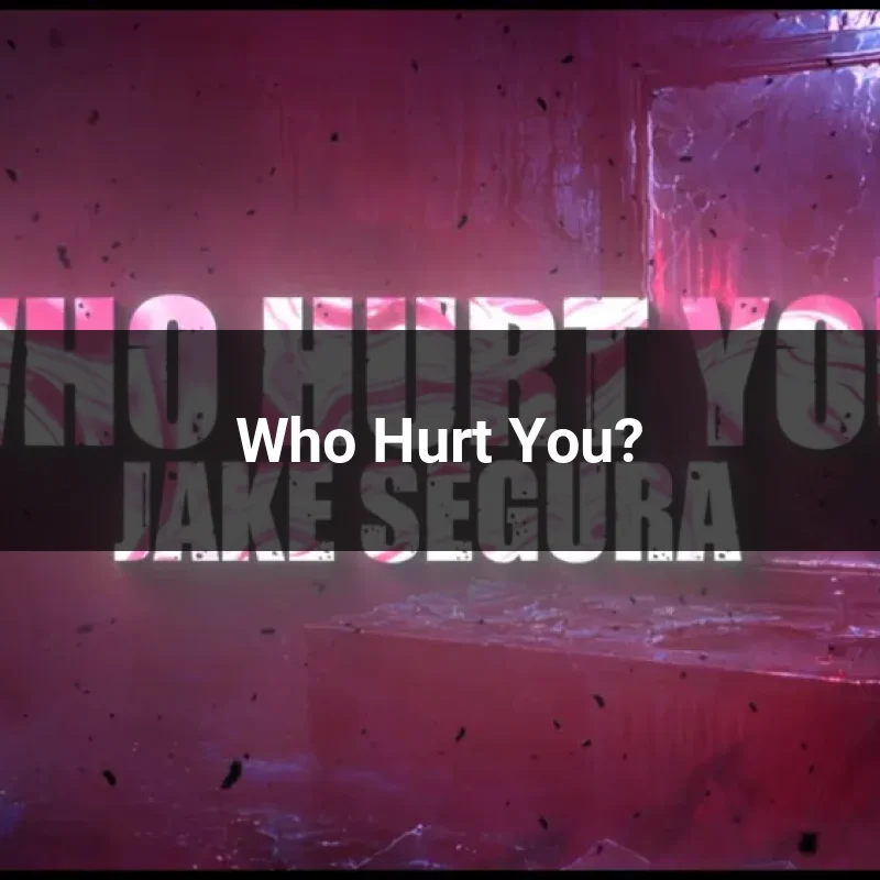 Who Hurt You?