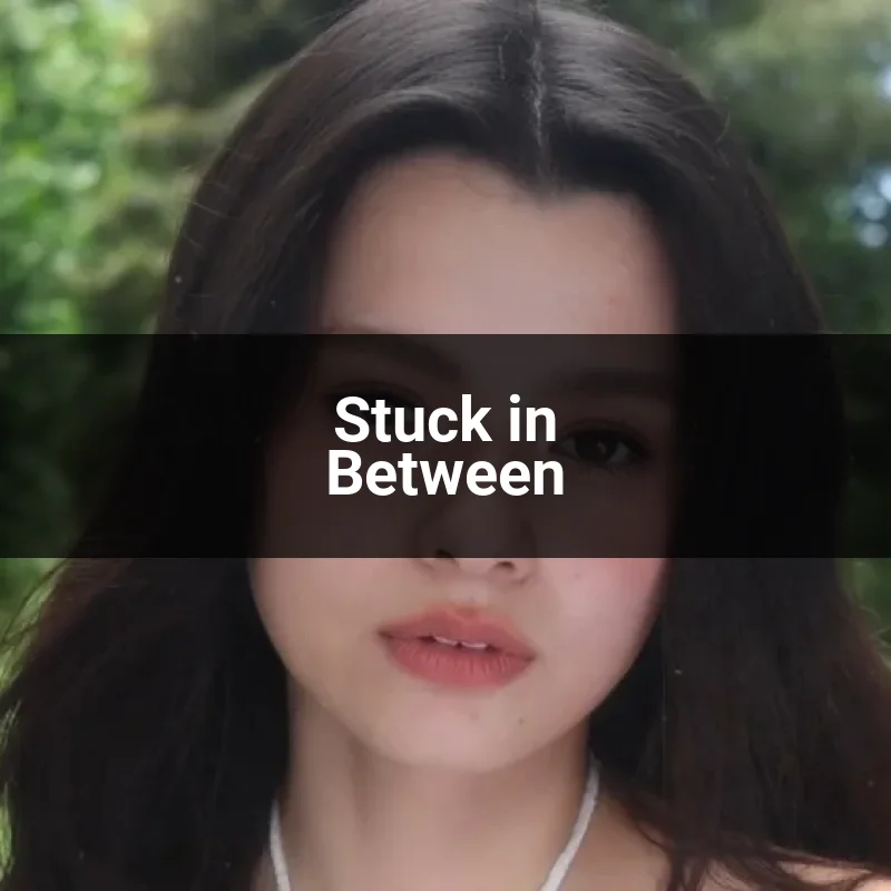 Stuck in Between