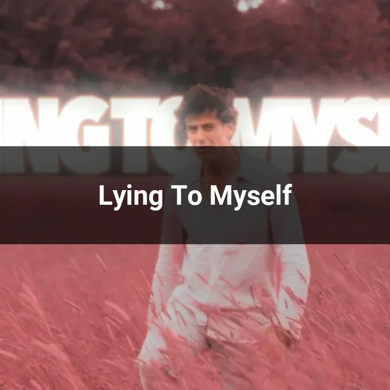 Lying To Myself