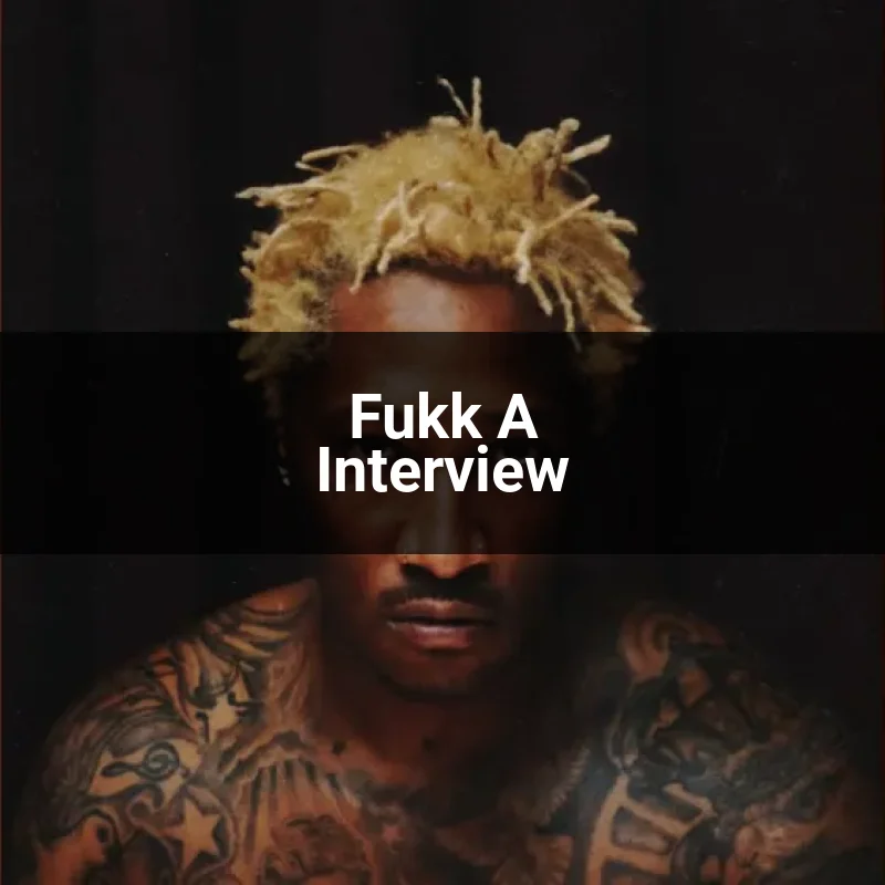 Fukk A Interview
