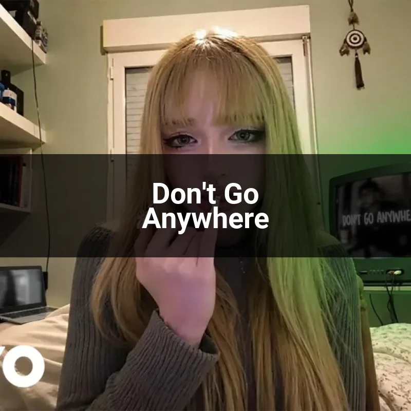 Don't Go Anywhere