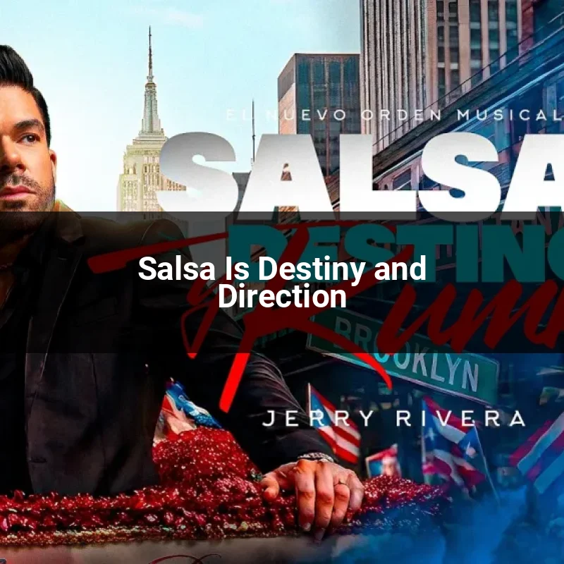 Salsa Is Destiny and Direction