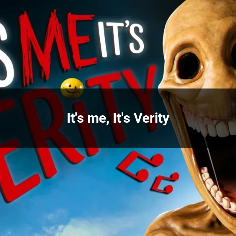 It's me, It's Verity