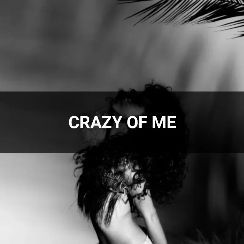 CRAZY OF ME