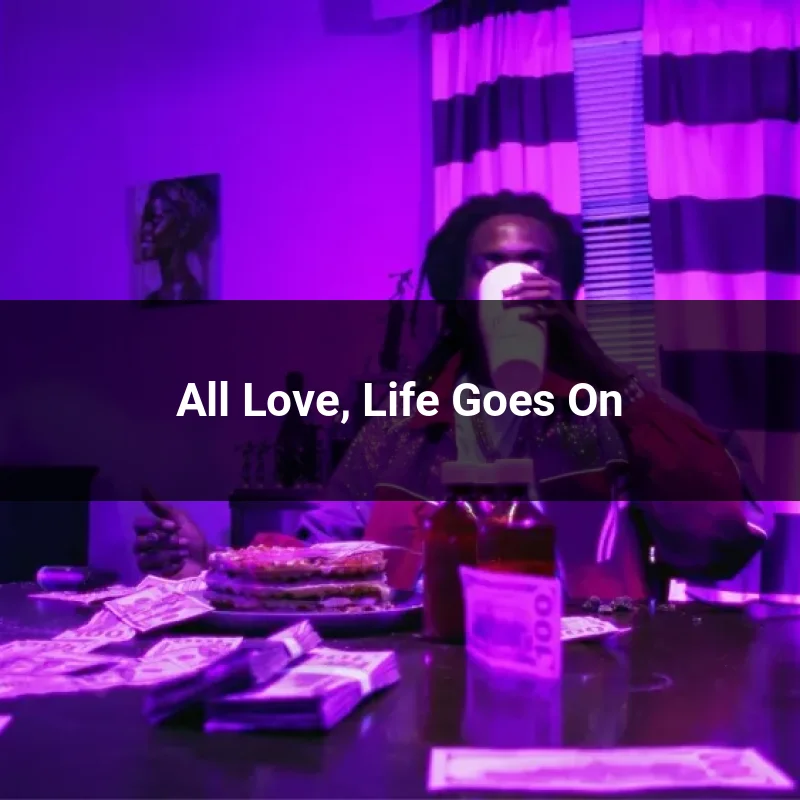 All Love, Life Goes On