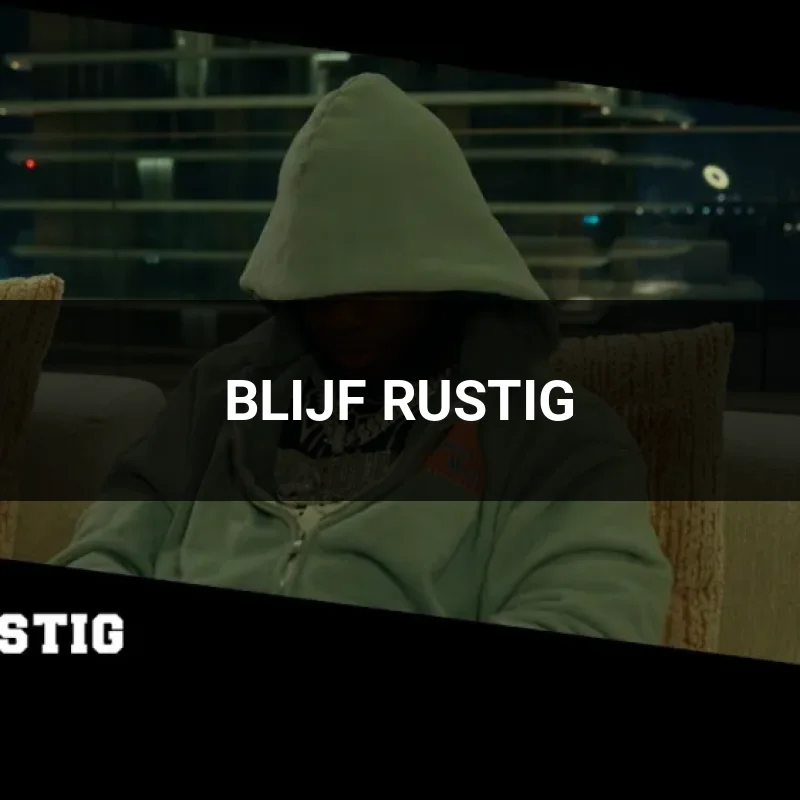 BLIJF RUSTIG