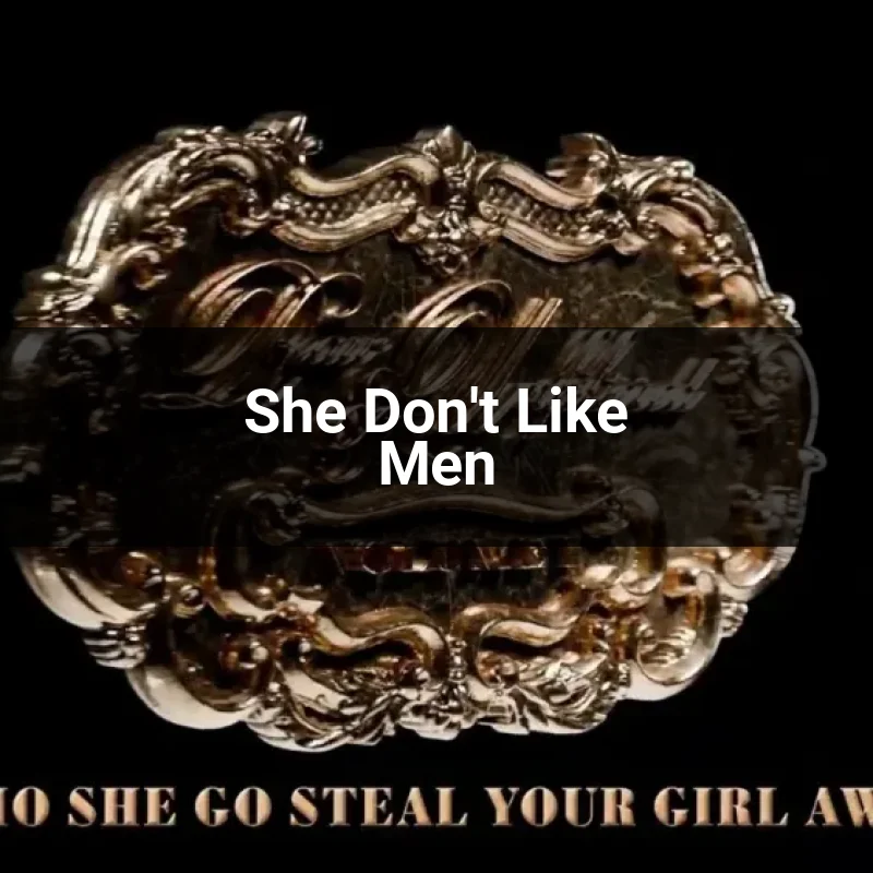 She Don't Like Men