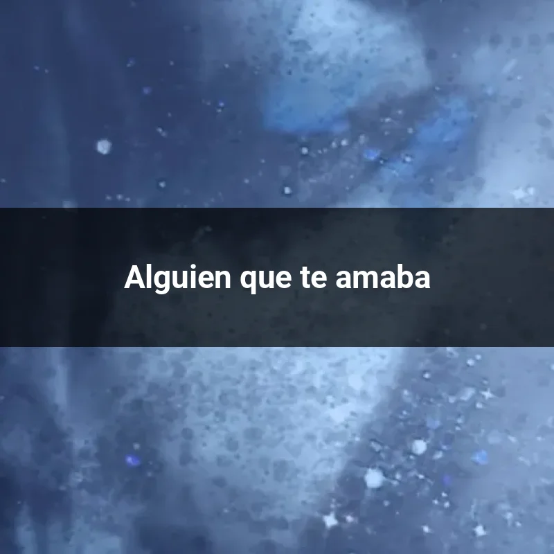 Alguien que te amaba