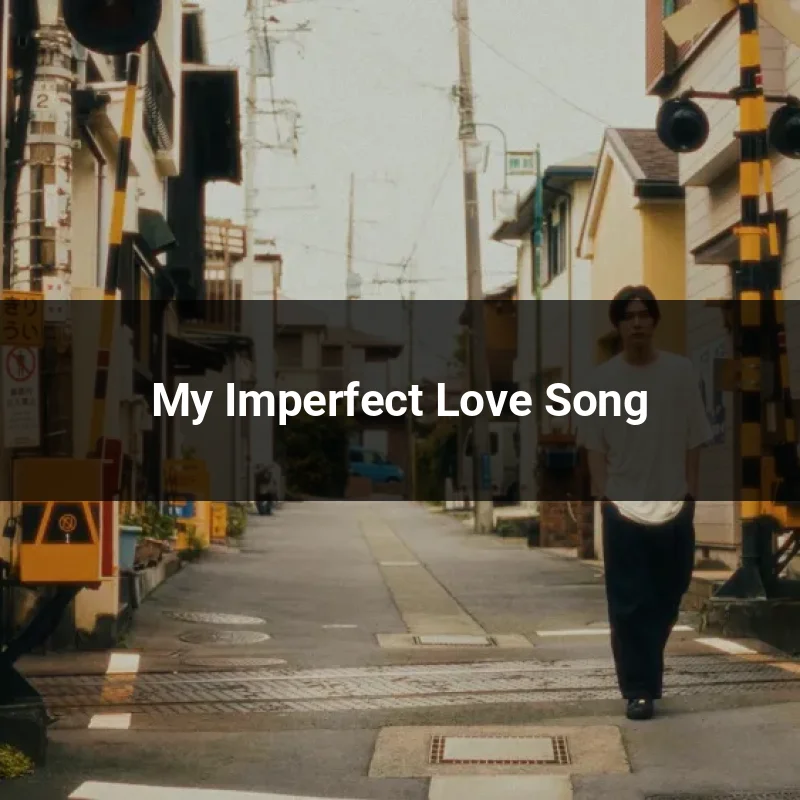 My Imperfect Love Song