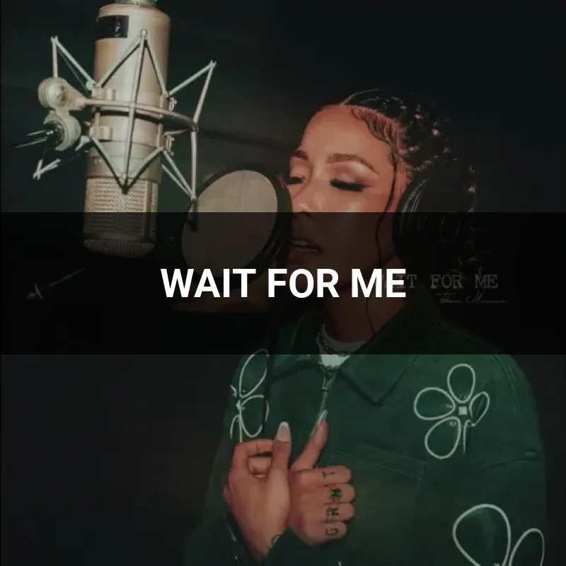 WAIT FOR ME