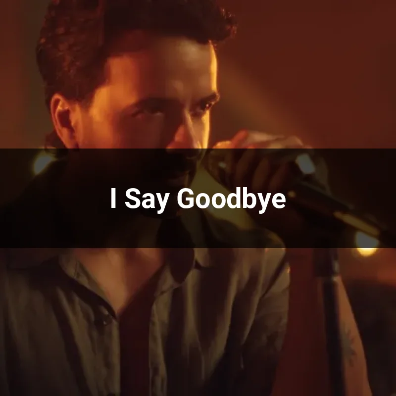 I Say Goodbye