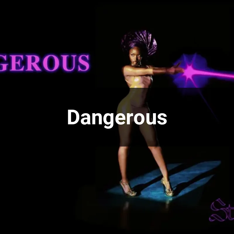 Dangerous