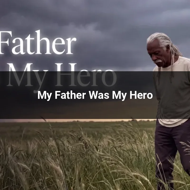 My Father Was My Hero