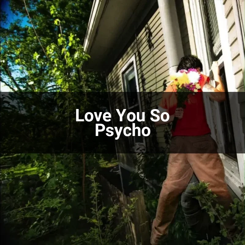 Love You So Psycho
