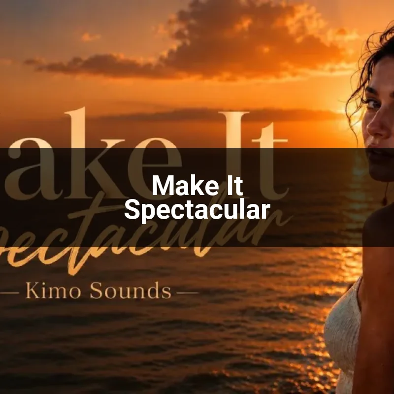 Make It Spectacular