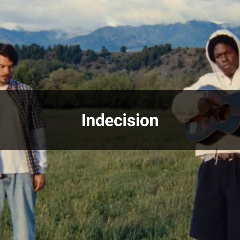 Indecision