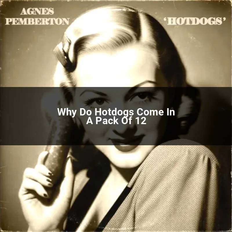 Why Do Hotdogs Come In A Pack Of 12