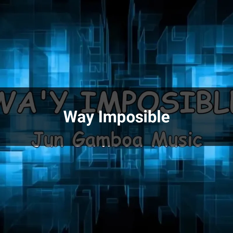 Way Imposible