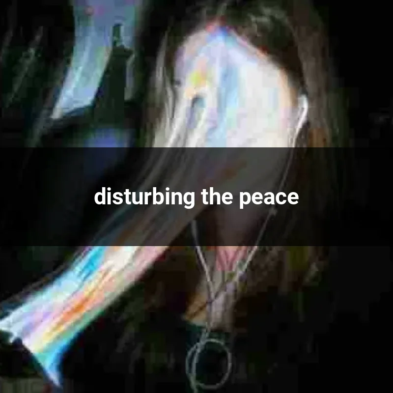 disturbing the peace