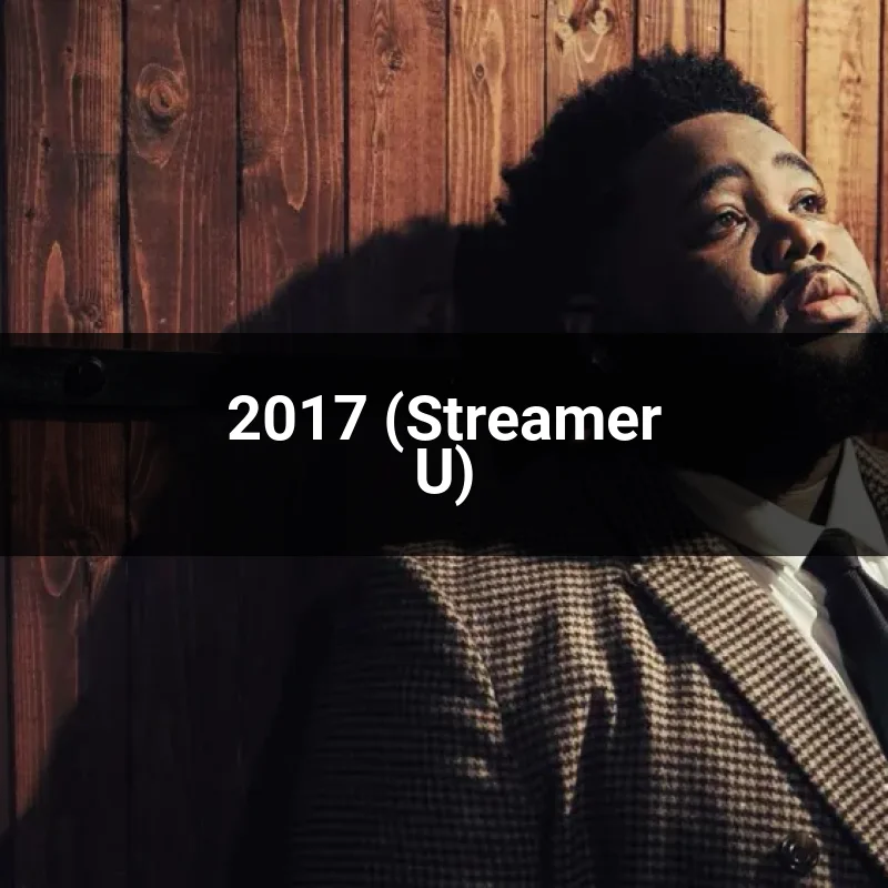 2017 (Streamer U)