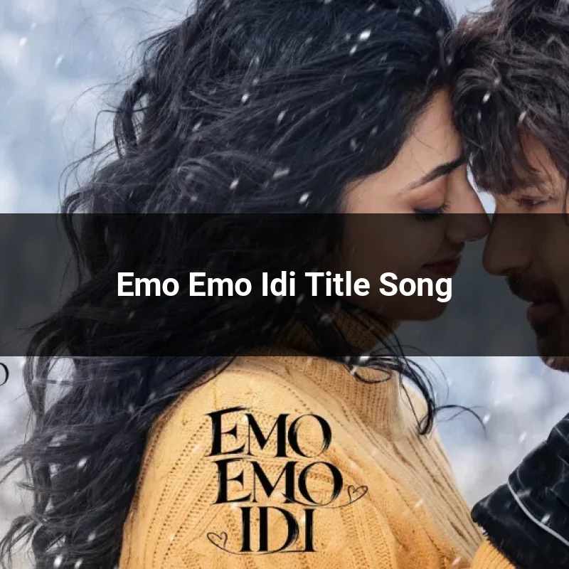 Emo Emo Idi Title Song