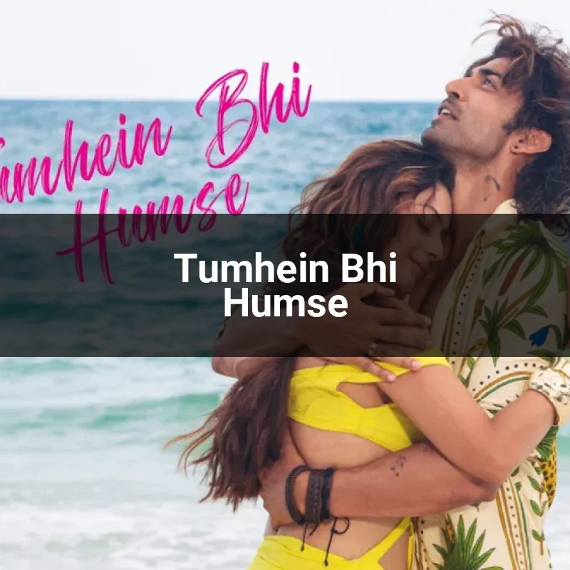 Tumhein Bhi Humse