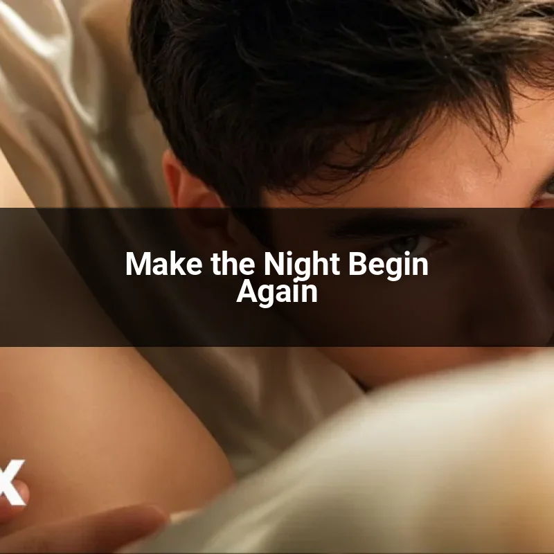 Make the Night Begin Again