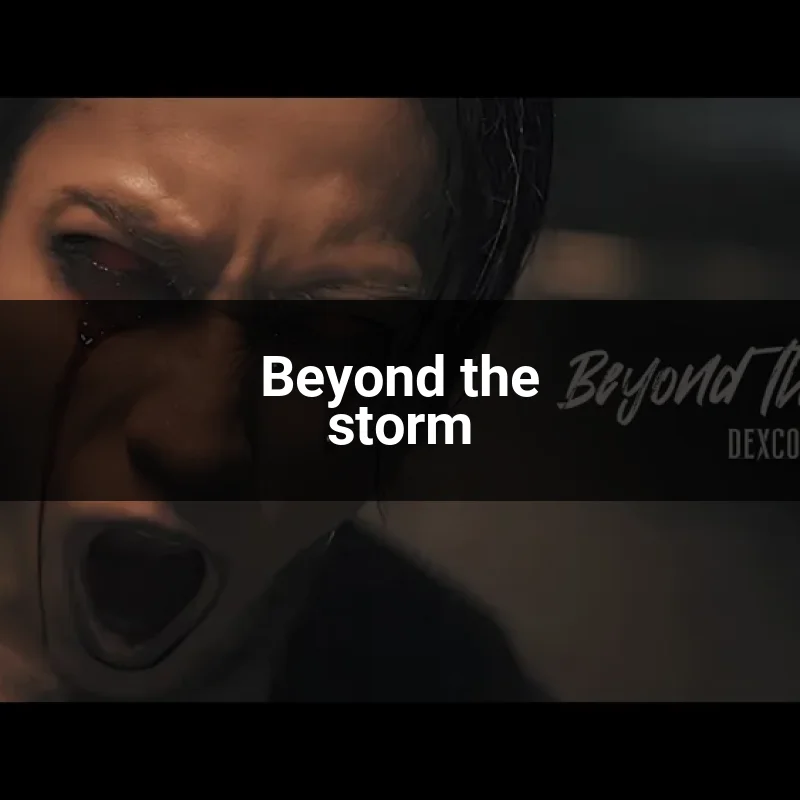 Beyond the storm