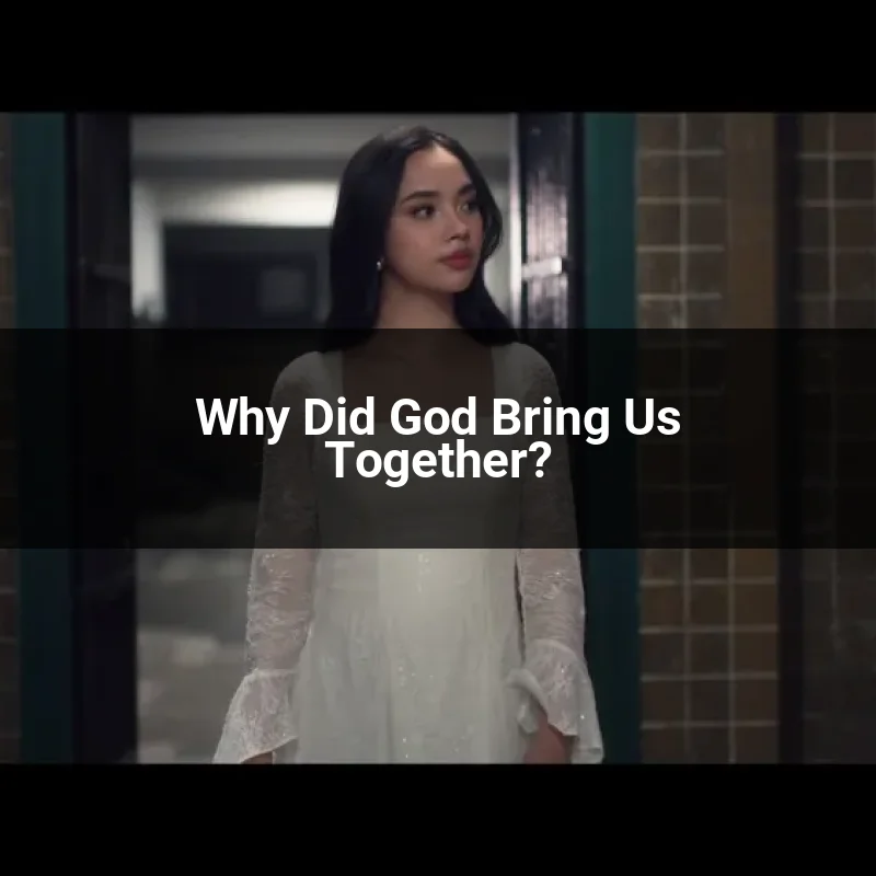 Why Did God Bring Us Together?