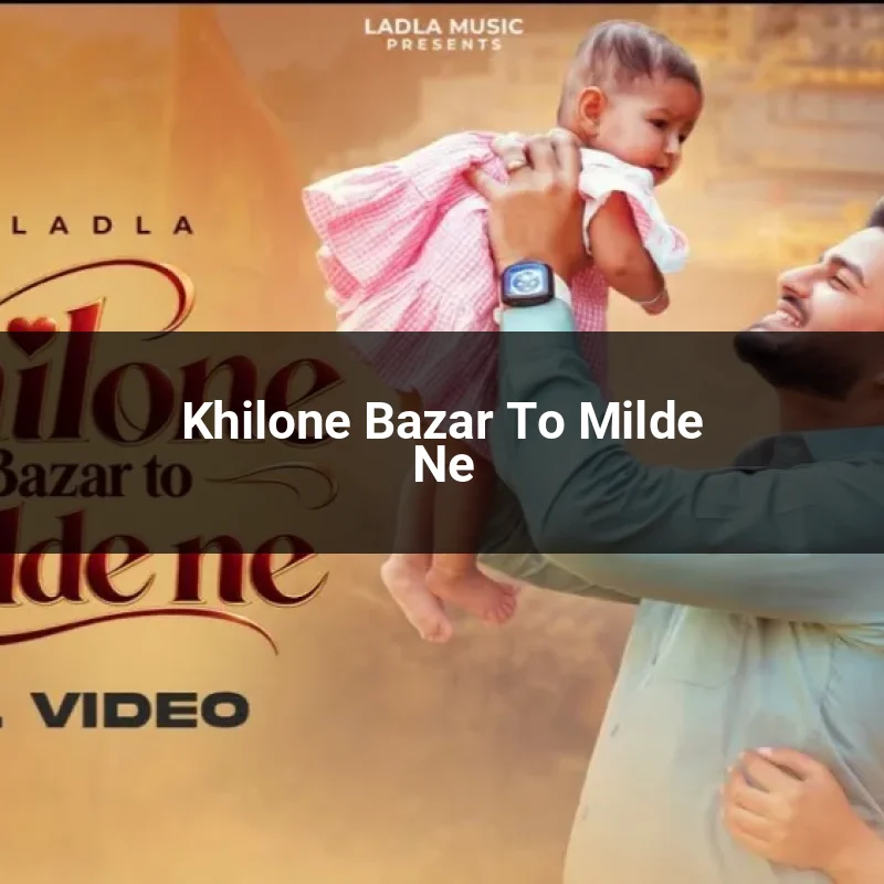 Khilone Bazar To Milde Ne