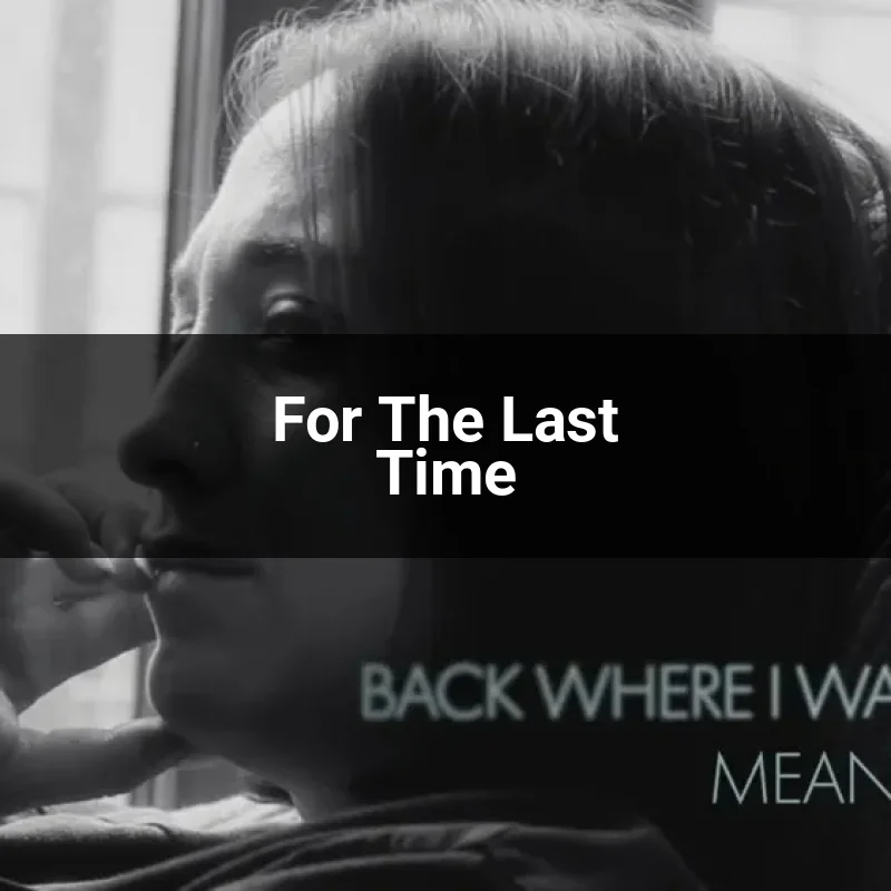 For The Last Time