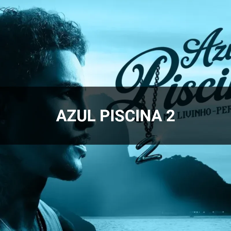 AZUL PISCINA 2 Lyrics - MC Livinho, Perera DJ | Looviq